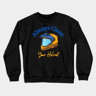 Always Clean Your Helmet Crewneck Sweatshirt